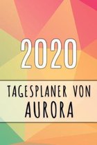 2020 Tagesplaner von Aurora: Personalisierter Kalender f�r 2020 mit deinem Vornamen