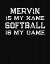 Mervin Is My Name Softball Is My Game