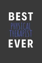 Best Physical Therapist Ever: Inspirational Motivational Funny Gag Notebook Journal Composition Positive Energy 120 Lined Pages For Physical Therapi