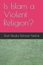 Is Islam a Violent Religion?