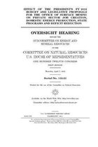 Effect of the President's FY 2012 budget and legislative proposals for the Office of Surface Mining on private sector job creation, domestic energy pr