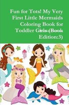Fun for Tots! My Very First Little Mermaids Coloring Book for Toddler Girls (Book Edition