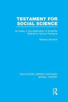 Routledge Library Editions: Social Theory - Testament for Social Science (RLE Social Theory)