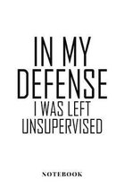 In My Defense I Was Left Unsupervised - Notebook