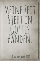 Meine Zeit steht in Gottes H�nden. Terminplaner 2020: Jahresplaner von September 2019 bis Dezember 2020 zum organisieren, planen und notieren. Christl