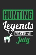 Hunting Legends Were Born In July - Hunting Journal - Hunting Notebook - Birthday Gift for Hunter: Unruled Blank Journey Diary, 110 blank pages, 6x9 (