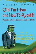 Old Fart-ism and How To Avoid It - Updating Your Communication Skills