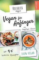 Vegan fur Anfanger Kochbuch Vegan mit 45 leckeren Rezepten 100 % vegan