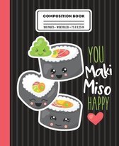 Composition Book You Maki Miso Happy: Wide Ruled Writing Notebook with Funny Sushi Quote