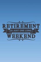 Retirement is just one long weekend