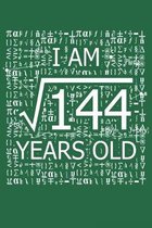 I Am 144 Years Old: I Am Square Root of 144 12 Years Old Math Line Notebook