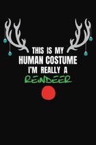This Is My Human Costume A Really A Reindeer: Reindeer Notebook 6x9 Blank Lined Journal Gift