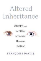 Altered Inheritance – CRISPR and the Ethics of Human Genome Editing