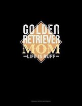 Golden Retriever Mom Life Is Ruff