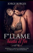 F*llame hasta el fin: Romance y Er�tica Pasional con la Virgen y el Secuestrador