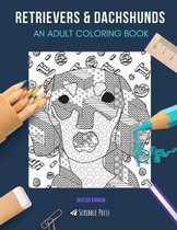 Retrievers & Dachshunds: AN ADULT COLORING BOOK: Retrievers & Dachshunds - 2 Coloring Books In 1