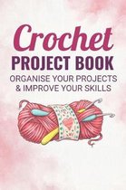 Crochet Project Book: Crocheting Journal - Organise 60 Crochet Projects & Keep Track of Patterns, Yarns, Hooks, Designs... - 125 pages (6''x9