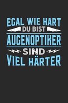 Egal wie hart du bist Augenoptiker sind viel h�rter: Notizbuch A5 dotgrid gepunktet 120 Seiten, Notizheft / Tagebuch / Reise Journal, perfektes Gesche