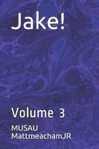 Jake!: Volume 3