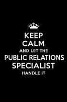 Keep Calm and Let the Public Relations Specialist Handle It: Blank Lined Public Relations Specialist Journal Notebook Diary as a Perfect Birthday, App