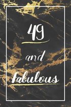 49 And Fabulous: Lined Journal / Notebook - 49th Birthday Gift - Fun And Practical Alternative to a Card - Elegant 49 yr Old Gift For W