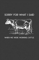 Sorry For What I Said When We Were Working Cattle