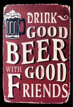 Wandbord - Drink Good Beer With Good Friends - Gebolde Duitse Kwaliteit