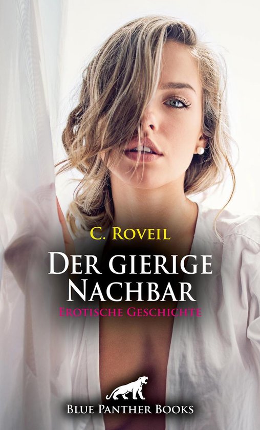 Love Passion And Sex Der Gierige Nachbar Erotische Geschichte Ebook C Roveil 2637