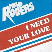 Mad Rollers - I Need Your Love (7" Vinyl Single)