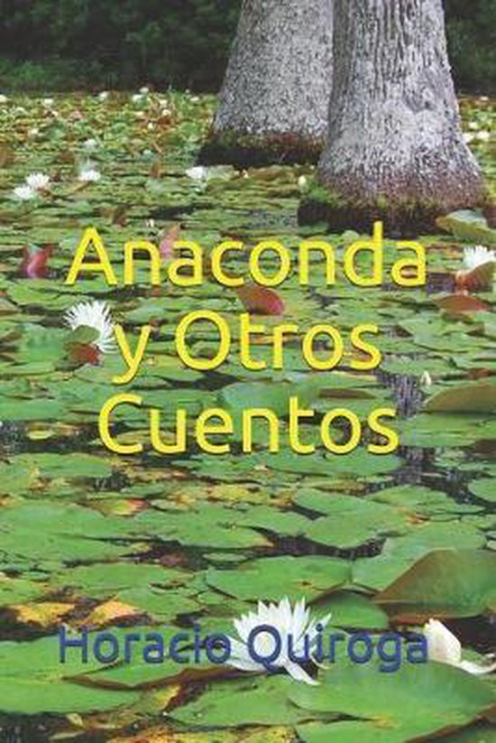 Anaconda Y Otros Cuentos Horacio Quiroga 9798632777483 Boeken 3175