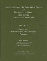 Catalogue of Byzantine Seals at Dumbarton Oaks and in the Fogg Museum of Art - V 6, Emperors, Patriarchs of Constantinople, Addenda