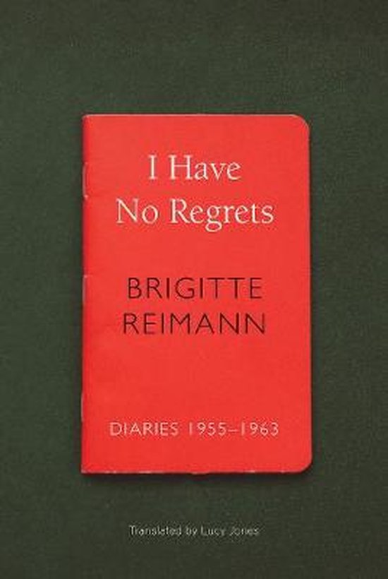 Petit livre rouge avec le titre 'I Have No Regrets', BRIGITTE REIMANN, 'DIARIES 1955-1963'.