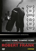 Leaving Home. Coming Home. A Portrait Of Robert Frank.