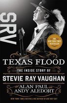 Texas Flood The Inside Story of Stevie Ray Vaughan