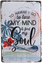Wandbord – Mancave – Hawaii – Vakantie - Zomer – Vintage - Retro -  Wanddecoratie – Reclame bord – Restaurant – Kroeg - Bar – Cafe - Horeca – Metal Sign - 20x30cm
