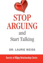 The Secrets of Happy Relationships Series 6 - Stop Arguing and Start Talking…
