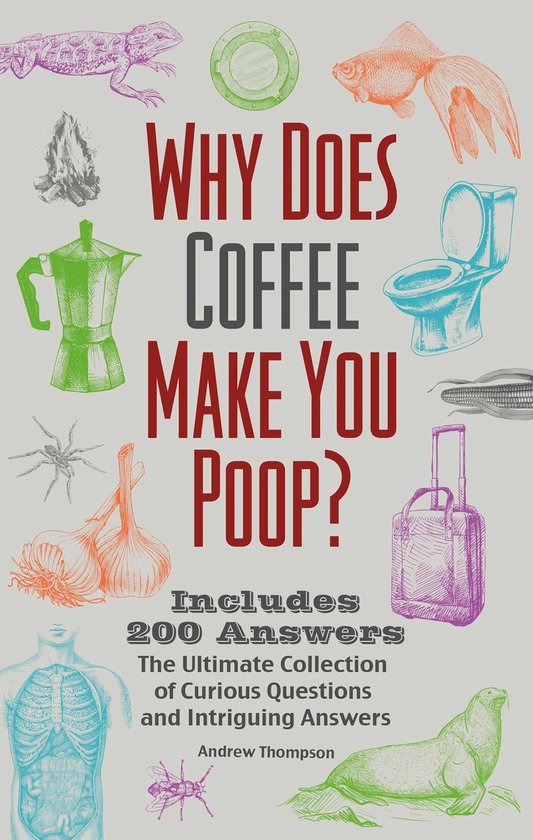 Why Does Coffee Make You Poop? (ebook), Andrew Thompson 9781646045778