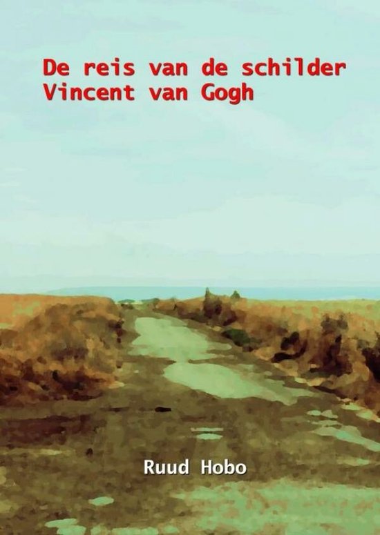 De reis van de schilder Vincent van Gogh - cover