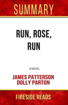 Run, Rose, Run: A Novel by James Patterson and Dolly Parton: Summary by Fireside Reads