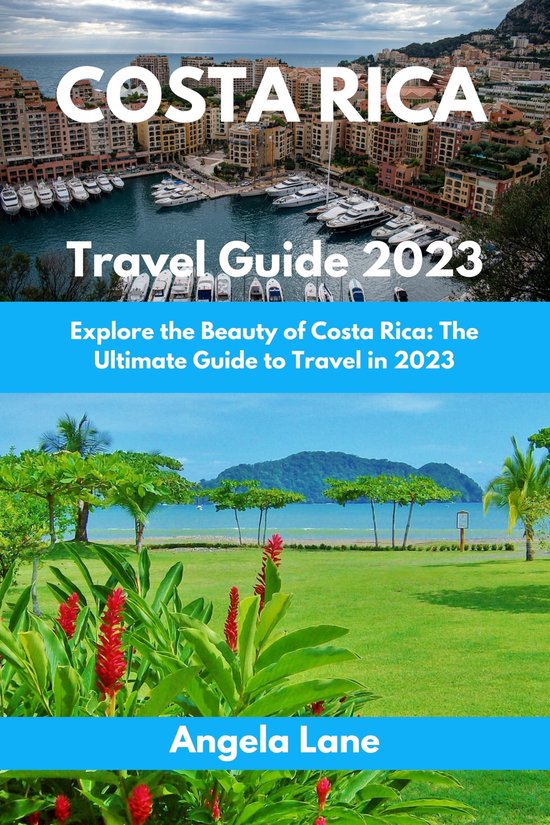 Costa Rica Travel Guide 2023 Ebook Angela Lane 1230006160791