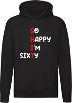 So Happy I'm Sixty | Verjaardag | jarig | Feest | 60 jaar | zestig jaar | Unisex | Trui | Hoodie | Sweater | Capuchon