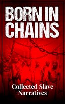 Born in Chains - Collected Slave Narratives