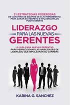 Liderazgo Para las Nuevas Gerentas 21: Estrategias Poderosas de Coaching de Equipos de Alto Rendimiento, Para Ganar Su Respeto e Influenciarlos Positivamente