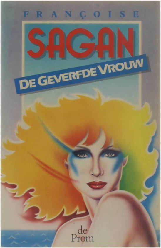 Boekomslag "De Geverfde Vrouw" door Françoise Sagan met een vrouw met geel haar en felle make-up.