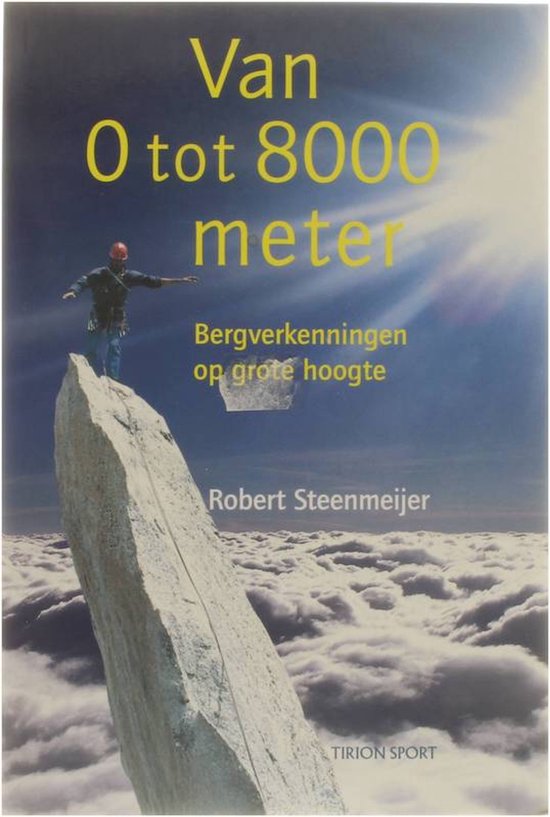 Cover van het boek 'Van 0 tot 8000 meter' van Robert Steenmeijer