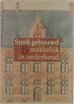 Sterk gebouwd & makkelijk in onderhoud : ambt en bouwpraktijk van de provinciale architecten in de Provincie Antwerpen : 1834-1970