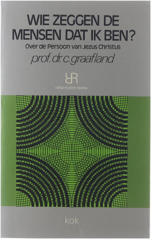 Wie zeggen de mensen dat ik ben? Over de persoon van Jezus Christus, C. Graafland bol