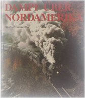 Dampf über Nordamerika : Dampflokomotiven im Sonderzugeinsatz auf d. schönsten Museumsbahnen Nordamerikas