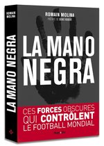 La mano negra - Ces forces obscures qui contrôlent le football mondial