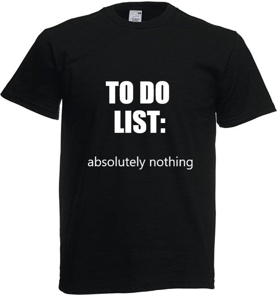 Grappig T-shirt - To do list - absolutely nothing - niks doen - maat 4XL
